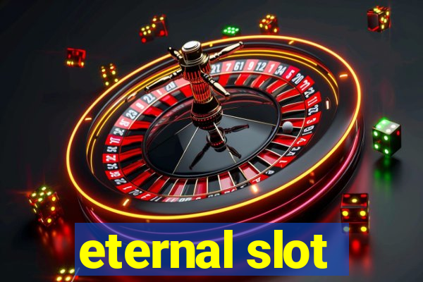 eternal slot