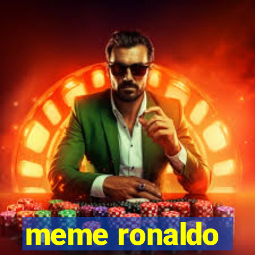 meme ronaldo