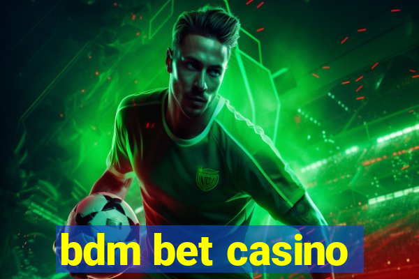 bdm bet casino