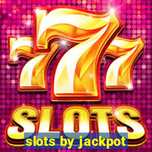 slots by jackpot