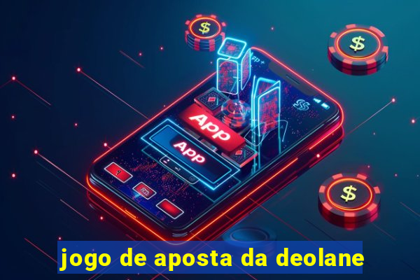 jogo de aposta da deolane