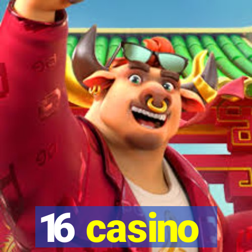 16 casino