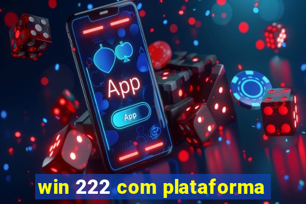 win 222 com plataforma