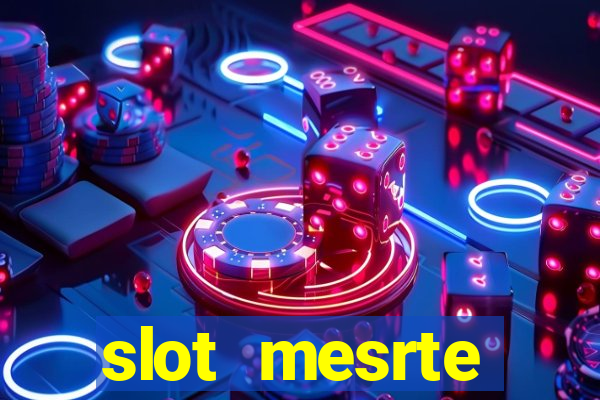 slot  mesrte