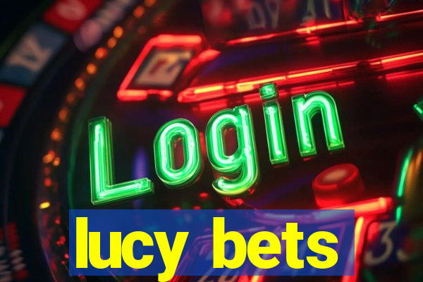 lucy bets