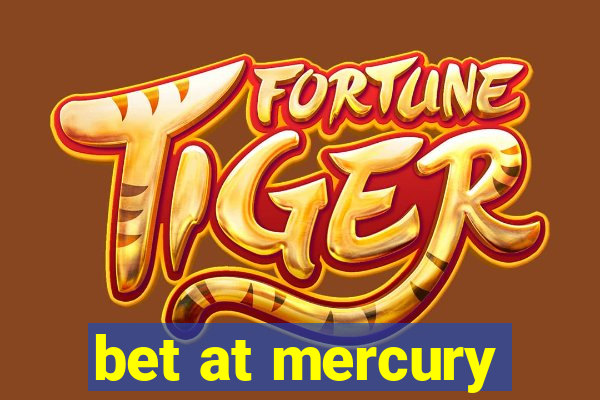 bet at mercury