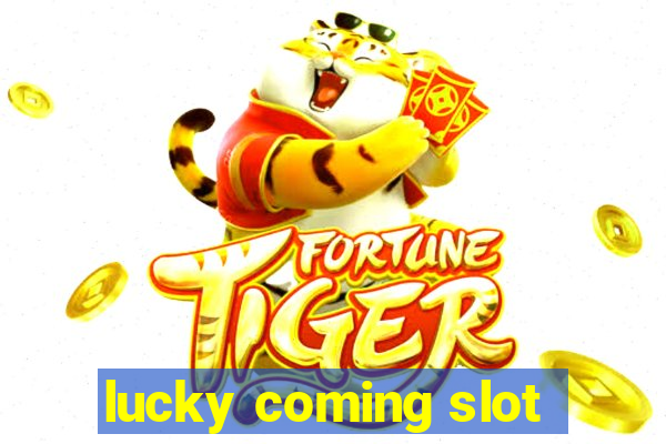 lucky coming slot