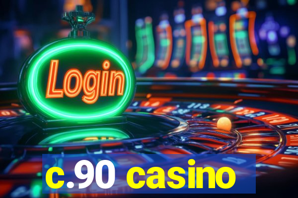 c.90 casino