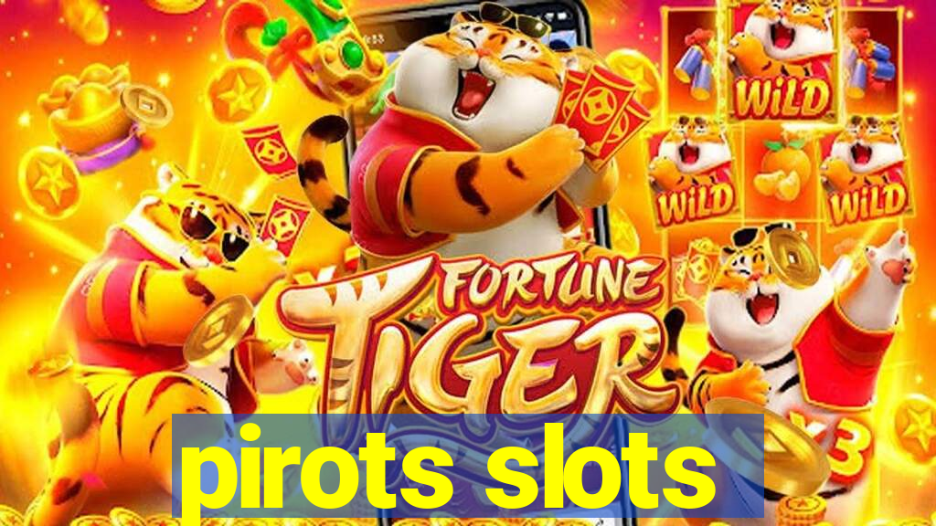 pirots slots