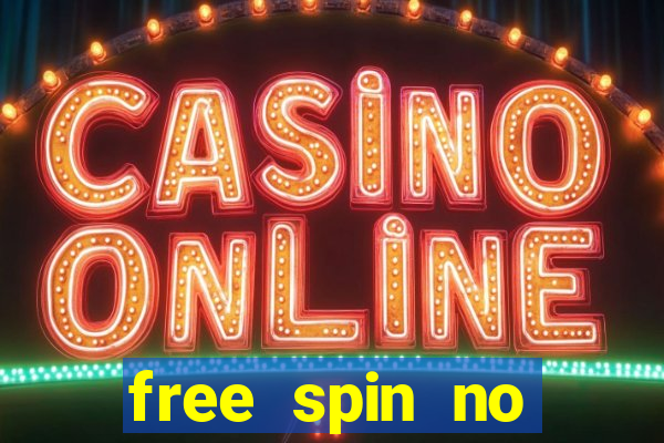 free spin no deposit casinos