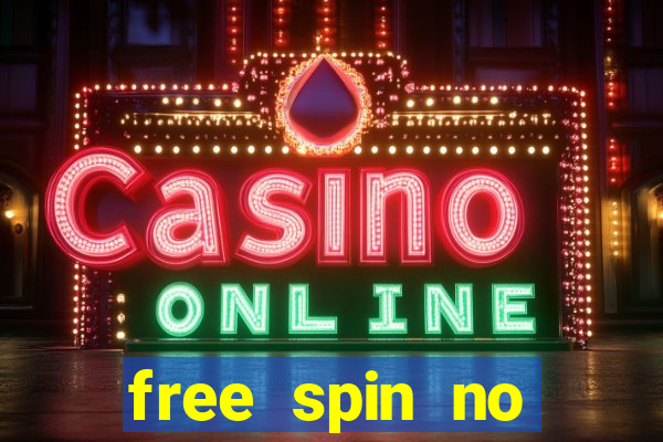 free spin no deposit casinos