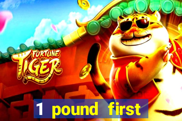 1 pound first deposit casino