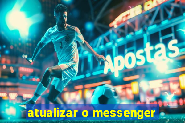 atualizar o messenger