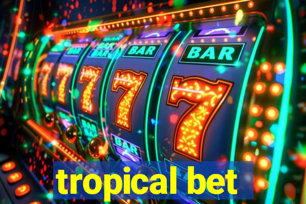 tropical bet