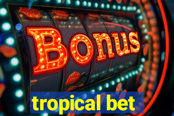 tropical bet