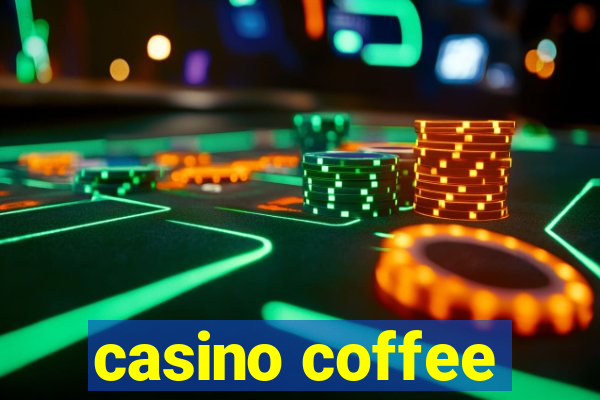 casino coffee