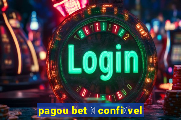 pagou bet 茅 confi谩vel