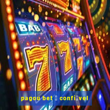 pagou bet 茅 confi谩vel