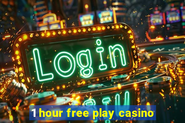 1 hour free play casino