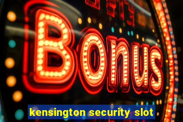 kensington security slot