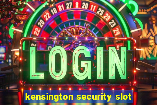 kensington security slot