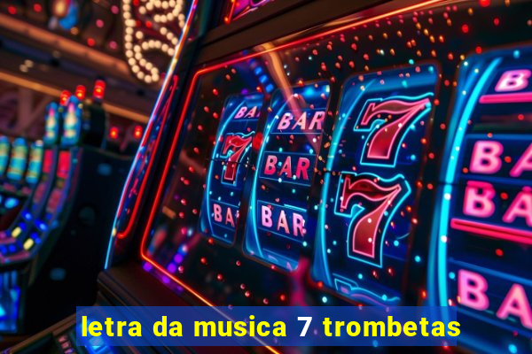 letra da musica 7 trombetas