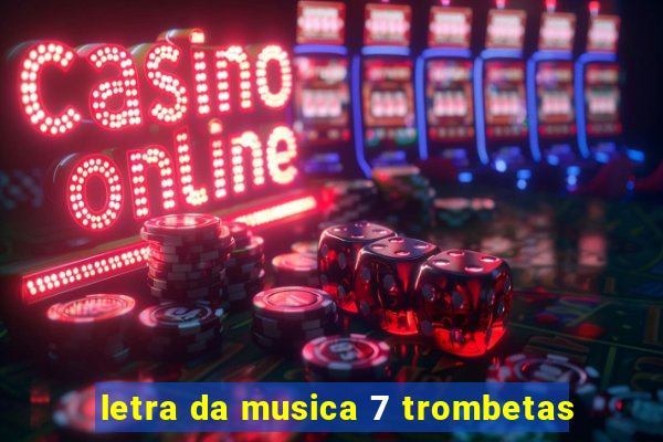 letra da musica 7 trombetas