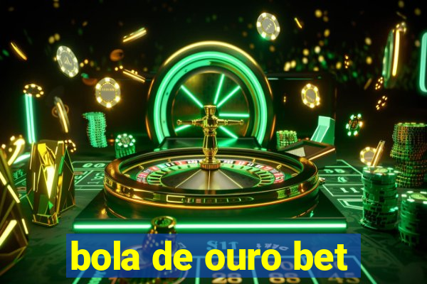 bola de ouro bet