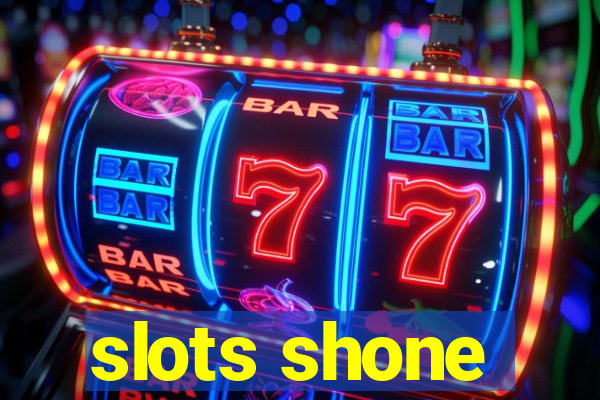 slots shone