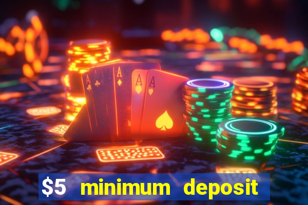 $5 minimum deposit casino australia 2022