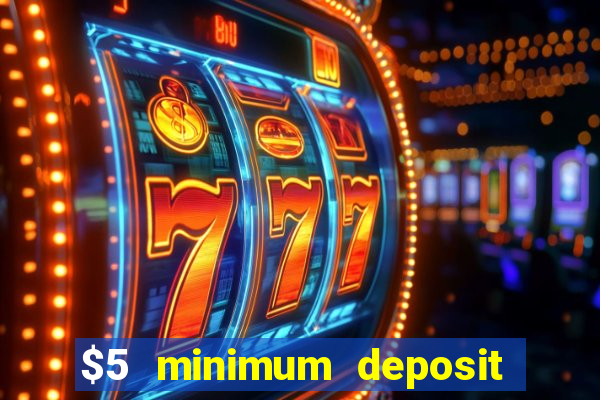 $5 minimum deposit casino australia 2022