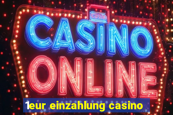 1eur einzahlung casino