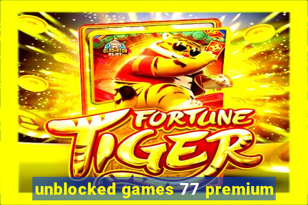 unblocked games 77 premium