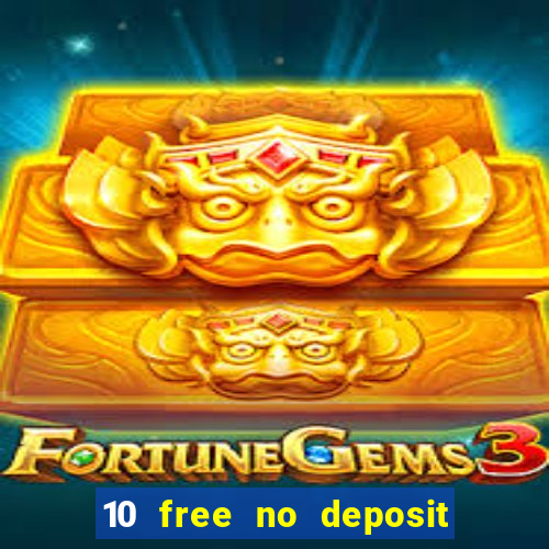 10 free no deposit bonus casino