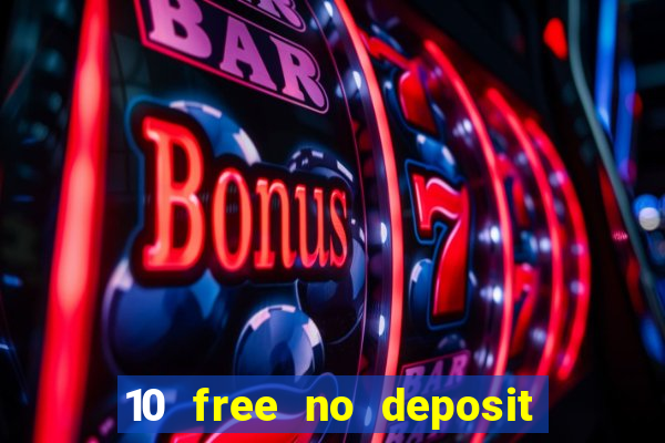 10 free no deposit bonus casino