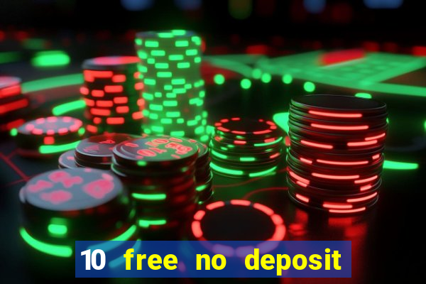 10 free no deposit bonus casino