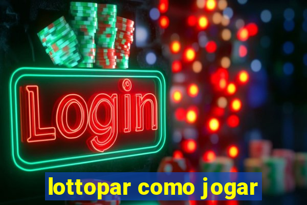 lottopar como jogar