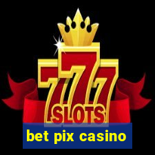 bet pix casino