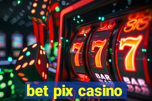 bet pix casino