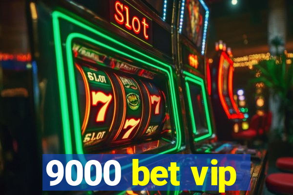 9000 bet vip