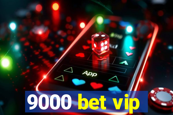 9000 bet vip