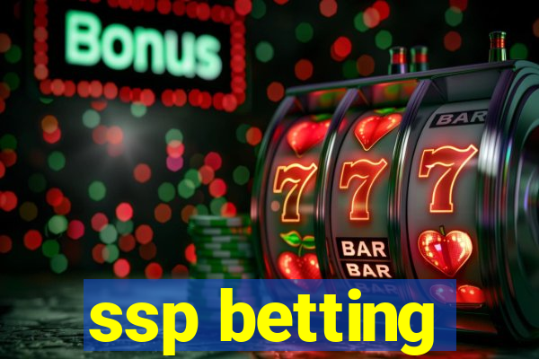 ssp betting