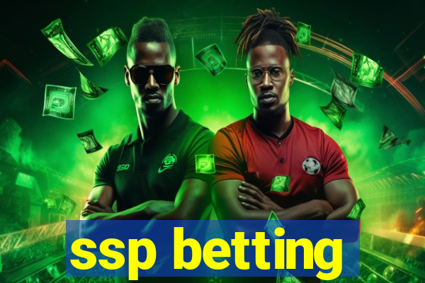 ssp betting