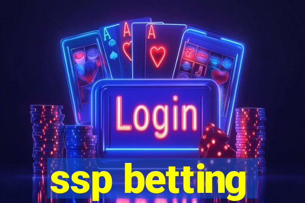 ssp betting