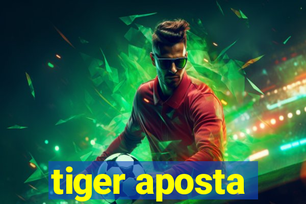 tiger aposta