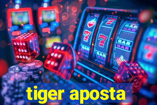 tiger aposta