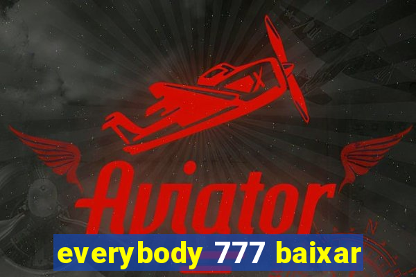 everybody 777 baixar