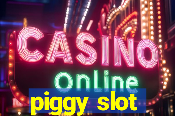 piggy slot