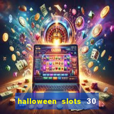 halloween slots 30 linhas online