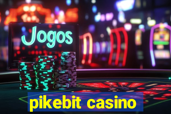 pikebit casino